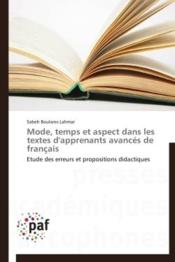 Mode, temps et aspect dans les textes d'apprenants avancés de francais - Couverture - Format classique