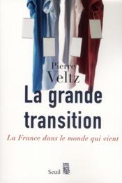 La grande transition française ; la France dans le monde qui vient - Couverture - Format classique
