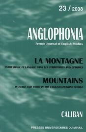 REVUE ANGLOPHONIA t.23 ; la montagne ; entre image et langage dans les territoires anglophones / mountains ; in image and word in the english-speaking world - Intérieur - Format classique