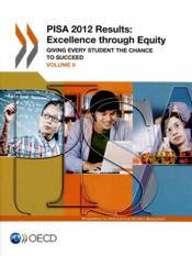 PISA 2012 results:excellence trough equity t.2 ; preliminary version, giving every student the chance to succeed  - Ocde 