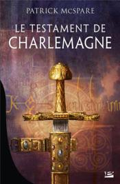 Le testament de Charlemagne  - Patrick Mcspare 
