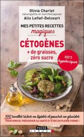 Vente  Mes petites recettes magiques ; cétogènes + de graisses, zéro sucre  - Olivia Charlet - Alix Lefief-Delcourt 