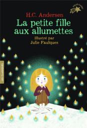 La petite fille aux allumettes  - Hans Christian Andersen - Julie Faulques 
