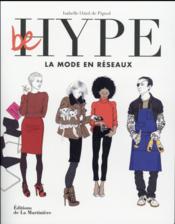 Be hype ; la mode en réseaux  - Isabelle Oziol De Pignol 