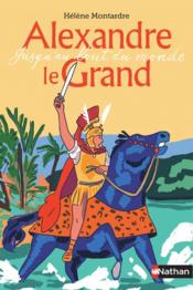 Alexandre le Grand ; jusqu'au bout du monde - Couverture - Format classique