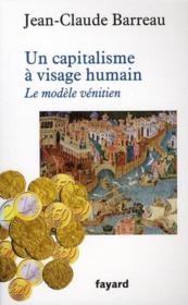 Un capitalisme à visage humain ; le modèle vénitien  - Jean-Claude Barreau 