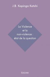 La violence et la non-violence : état de la question - Couverture - Format classique