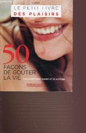 50 Facons De Gouter La Vie - Le Petit Livre Des Plaisirs. Inedit. - Couverture - Format classique