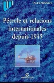 Pétrole et relations internationales depuis 1945 - Couverture - Format classique
