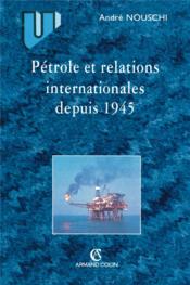 Pétrole et relations internationales depuis 1945 - Couverture - Format classique