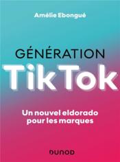 Génération Tiktok : un nouvel eldorado pour les marques  - Amélie Ebongué 