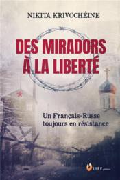 Des miradors à la liberté : un Français-Russe toujours en résistance  - Nikita Krivocheine 