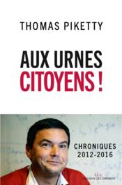 Aux urnes citoyens ! chroniques 2012-2016 - Couverture - Format classique