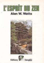 L'esprit du zen  - Alan W. Watts - Watts Alan Wilson 