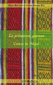 La princesse guenon ; contes du Népal  - Yadav Kumar Rai - Marc BECHET 