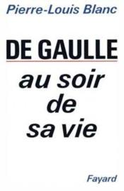 De Gaulle au soir de sa vie - Couverture - Format classique