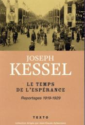 Le temps de l'espérance ; reportages 1919-1929  - Joseph Kessel 