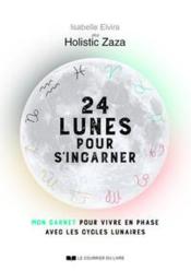 Vente livre :  24 lunes pour s'incarner : mon carnet pour vivre en phase avec les cycles lunaires  