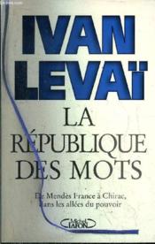 La république des mots ; de Mendès France à Chirac, dans les couloirs du pouvoir - Couverture - Format classique