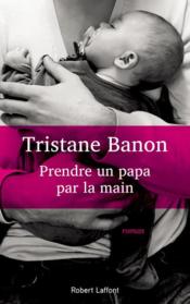 Prendre un papa par la main - Couverture - Format classique