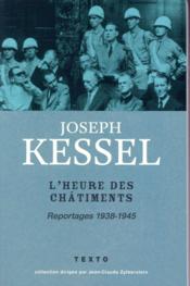 L'heure des châtiments ; reportages 1938-1945  - Joseph Kessel 