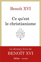 Ce qu'est le christianisme : un testament spirituel - Couverture - Format classique