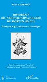 Historique de l'odonto-stomatologie du sport en France ; principaux acquis techniques et scientifiques  - Henri Lamendin 
