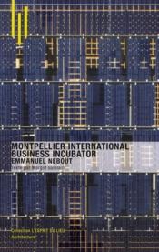 Montpellier international business incubator ; Emmanuel Nebout  - Margot Guislain 