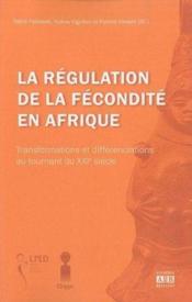 La régulation de la fécondité en Afrique ; transformations et différenciations au tournant du XXIe siècle  - R Fassassi 