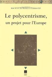 Le polycentrisme, un projet pour l'Europe - Couverture - Format classique