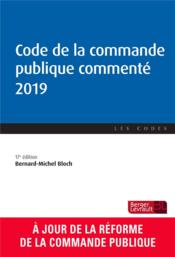 Code de la commande publique commenté (édition 2019)  - Bernard-Michel Bloch 