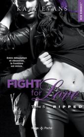 Fight for love t.5 : ripped  