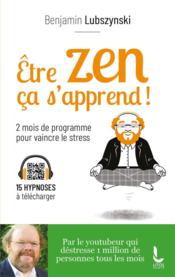 Être zen, ça s'apprend ! 2 mois de programme pour vaincre le stress - Couverture - Format classique