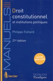 Droit constitutionnel et institutions politiques (21e édition)  - Foillard Philippe 