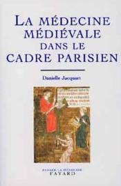 La médecine médiévale dans le cadre parisien - Couverture - Format classique