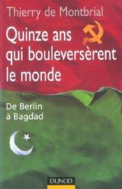 Quinze Ans Qui Bouleverserent Le Monde ; De Berlin A Bagdad - Couverture - Format classique