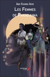 Les femmes de Pakadjuma  - Ange Kasongo Adihe 