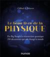 Le beau livre de la physique : du Big Bang à la résurrection quantique, 250 découvertes qui ont changé le monde (2e édition)  
