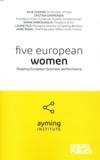 Five European women : women's achievement for business performance in Europe  