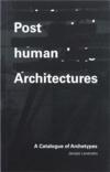 Posthuman architectures : a catalogue of archetypes  