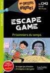Escape game : prisonniers du temps ; du CM2 à la 6e  