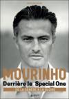 Mourinho : derrière le special one, de la génèse à la gloire