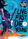 Live fast die young