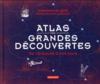 Atlas des grandes découvertes ; de l'Antiquité à nos jours  