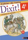 DIXIT ! ; cahier de latin : 4e : cahier de l'élève (édition 2021)  