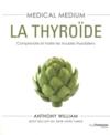 Medical medium : la thyroïde ; comprendre et traiter les problèmes thyroïdiens