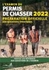 L'examen du permis de chasser : préparation officielle aux questions théoriques (édition 2022)  
