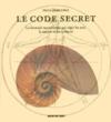 Le code secret ; la formule mystérieuse qui régit les arts, la nature et les sciences
