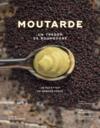 Moutarde ; un trésor de Bourgogne