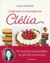La pâtisserie, ça se partage avec Clélia : 50 recettes adaptables au gré de vos envies  
